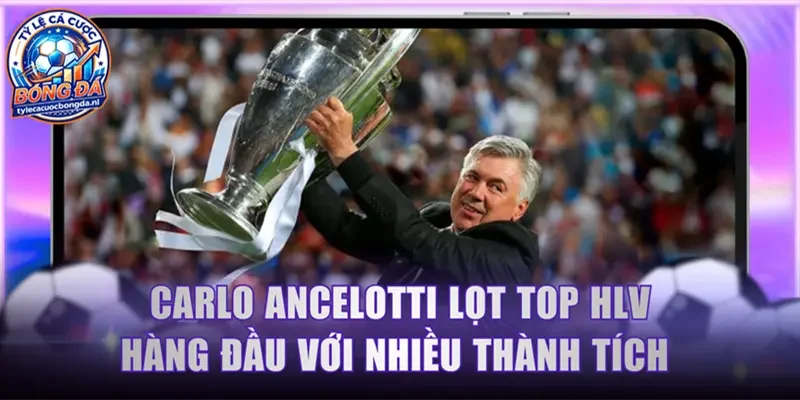 Carlo Ancelotti lọt top HLV Hàng Đầu với nhiều thành tích 